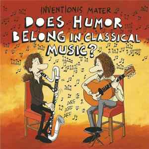 Inventionis Mater - Does Humor Belong In Classical Music? flac