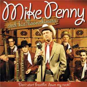 Mike Penny & His Moonshiners - Don't Start Breathin' Down My Neck! flac