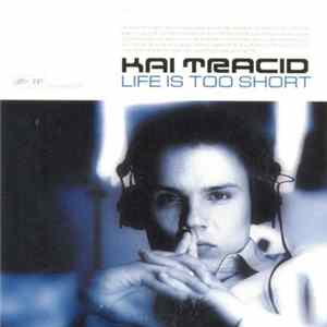 Kai Tracid - Life Is Too Short flac