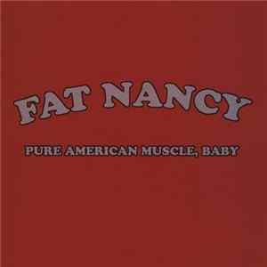 Fat Nancy - Pure American Muscle, Baby flac