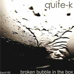 Quite-K - Broken Bubble In The Box flac