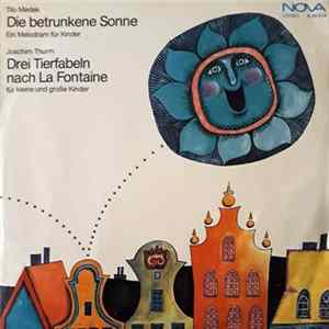 Tilo Medek / Joachim Thurm - Die Betrunkene Sonne / Drei Tierfabeln Nach La Fontaine flac