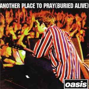Oasis - Another Place To Pray (Buried Alive) flac