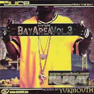 DJ Juice , Yukmouth - Bay Area Mixtape Vol. 3 flac