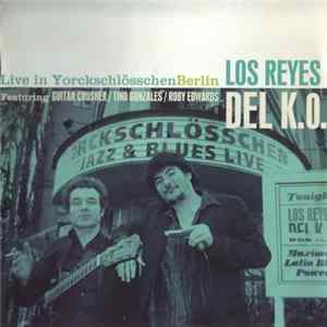 Los Reyes Del KO - Live In YorckschlösschenBerlin flac