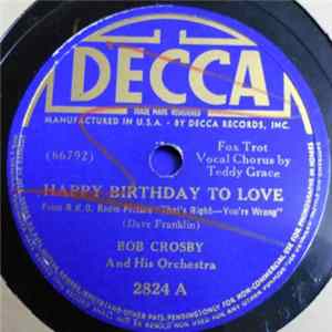 Bob Crosby And His Orchestra - Happy Birthday To Love / The Answer Is Love flac
