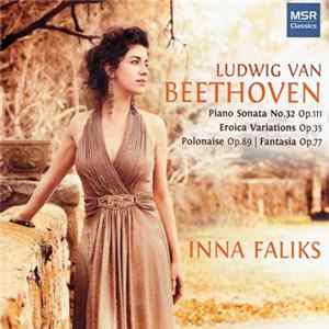 Ludwig van Beethoven, Inna Faliks - Piano Sonata No. 32 Op. 111 / Eroica Variations Op. 35 / Polonaise Op. 89 / Fantasia Op. 77 flac