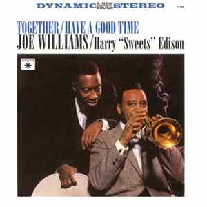 Joe Williams And Harry "Sweets" Edison - Together / Have A Good Time flac