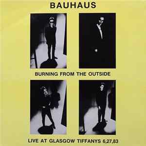 Bauhaus - Burning From The Outside - Live At Glasgow Tiffany's 6,27,83 flac