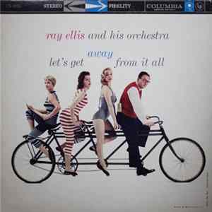 Ray Ellis And His Orchestra - Let's Get Away From It All flac