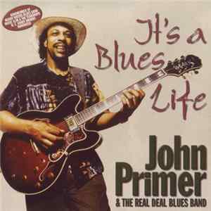 John Primer & The Real Deal Blues Band - It's A Blues Life flac