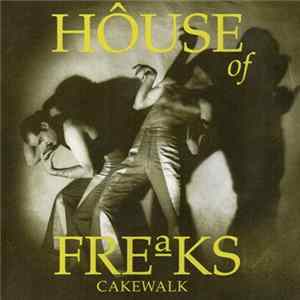 House Of Freaks - Cakewalk flac