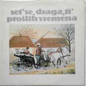 Various - Set' Se, Draga, Ti Prošlih Vremena flac