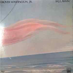 Grover Washington, Jr. - Skylarkin' flac