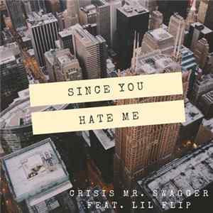 Crisis Mr. Swagger feat. Lil' Flip & Marko Penn - Since You Hate Me flac