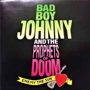 Bad Boy Johnny & The Prophets Of Doom - Enemy The Sun flac