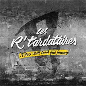 Les R'tardataires - Mieux Vaut Tard Que Jamais flac