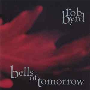 Rob Byrd - Bells of Tomorrow flac