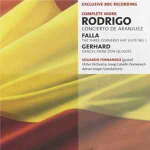 Rodrigo, Falla, Gerhard, Eduardo Fernandez, Ulster Orchestra, Josep Caballé-Domenech, Adrian Leaper - Concierto De Aranjuez / The Three-Cornered Hat Suite No. 1 / Dances From Don Quixote flac