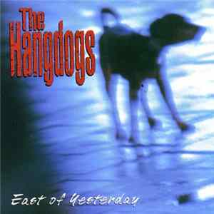 The Hangdogs - East of Yesterday flac