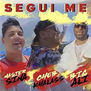 Master Sina, Cheb Khalass, Big Ali - Segui Me flac