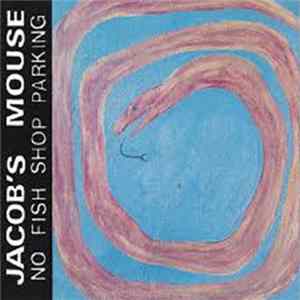 Jacob's Mouse - No Fish Shop Parking flac