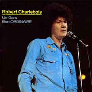 Robert Charlebois - Un Gars Ben Ordinaire flac