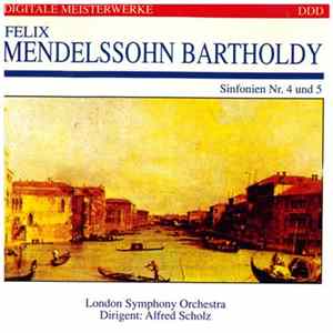 Felix Mendelssohn-Bartholdy, London Symphony Orchestra, Alfred Scholz - Symphonien Nr. 4 Und 5 flac