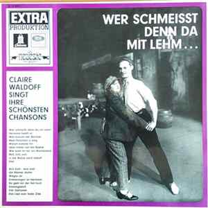 Claire Waldoff - Wer Schmeisst Denn Da Mit Lehm flac