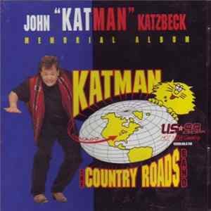 John "Katman" Katzbeck And The US99 Country Roads Band - Memorial Album flac