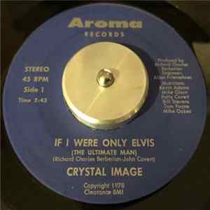 Crystal Image , The Sweet Nothings - If I Were Only Elvis / I Would Just Look Lovingly At You flac