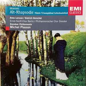 Brahms / Michel Plasson, Dresdner Philharmonie - Anna Larsson / Dietrich Henschel, Ernst-Senff-Chor Berlin, Philharmonischer Chor Dresden - Alt-Rhapsodie - Nänie - Triumphlied - Schicksalslied flac