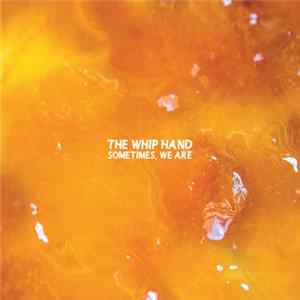 The Whip Hand - Sometimes, We Are flac