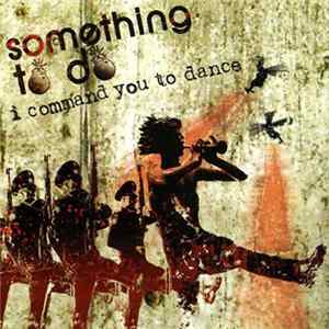 Something To Do - I Command You To Dance flac