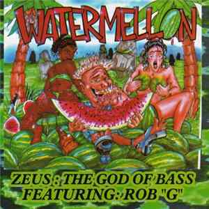 Zeus: The God Of Bass Feat. Rob "G" - Watermelon flac