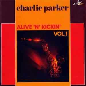 Charlie Parker - Alive 'N' Kickin' - Vol. 1 flac