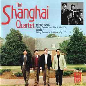 The Shanghai Quartet - Mendelssohn / Grieg - String Quartet No. 2 In A, Op. 13 / String Quartet In G Minor, Op. 27 flac