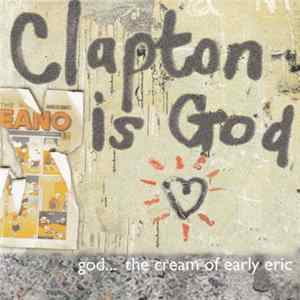 Various - Clapton Is God...The Cream Of Early Eric flac