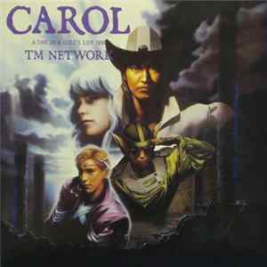 TM Network - Carol -A Day In A Girl's Life 1991 flac
