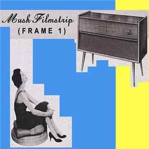 Various - Mush Filmstrip (Frame 1) flac