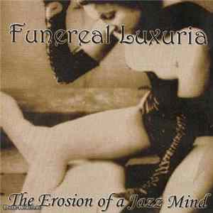 Funereal Luxuria - The Erosion Of A Jazz Mind flac