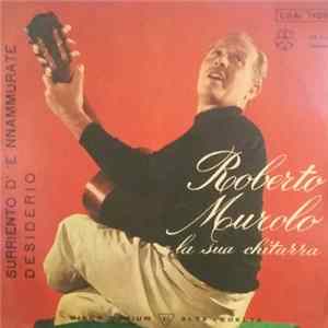 Roberto Murolo E La Sua Chitarra - Surriento D' 'E Nnammurate / Desiderio flac
