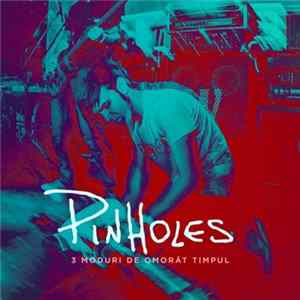 Pinholes - 3 Moduri de omorât timpul flac