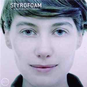 Styrofoam - A Heart Without A Mind EP flac