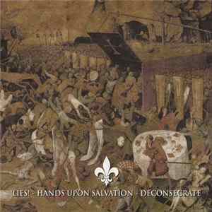Lies!, Hands Upon Salvation, Deconsecrate - Split flac