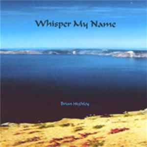Brian Highley - Whisper My Name flac
