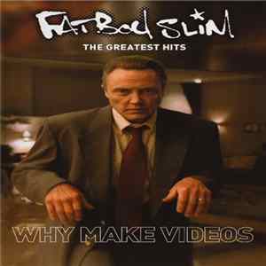 Fatboy Slim - The Greatest Hits - Why Make Videos flac