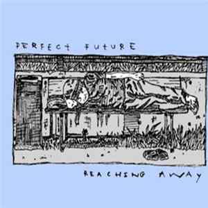 Perfect Future / Reaching Away - Split flac