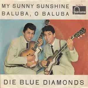 Die Blue Diamonds - My Sunny Sunshine / Baluba, O Baluba flac