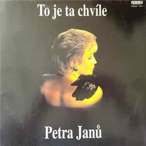 Petra Janů - To Je Ta Chvíle flac